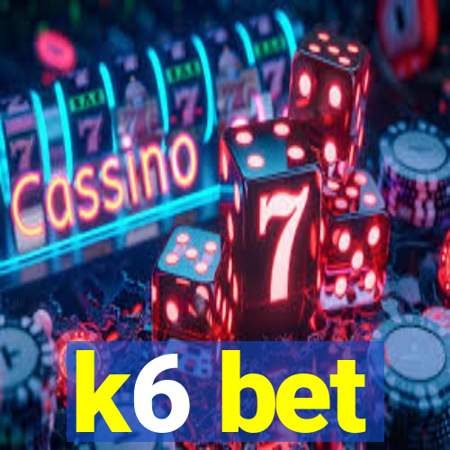 k6 bet